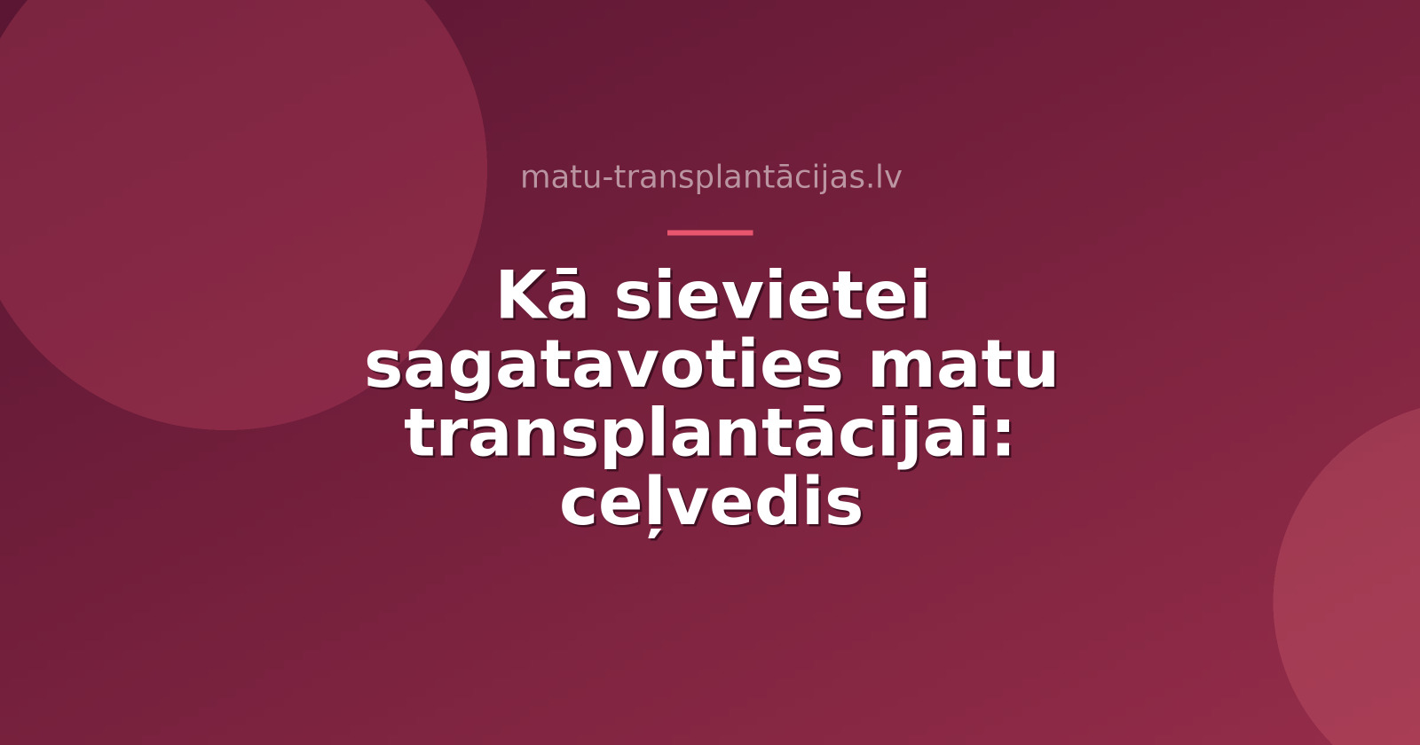 Kā sievietei sagatavoties matu transplantācijai: ceļvedis